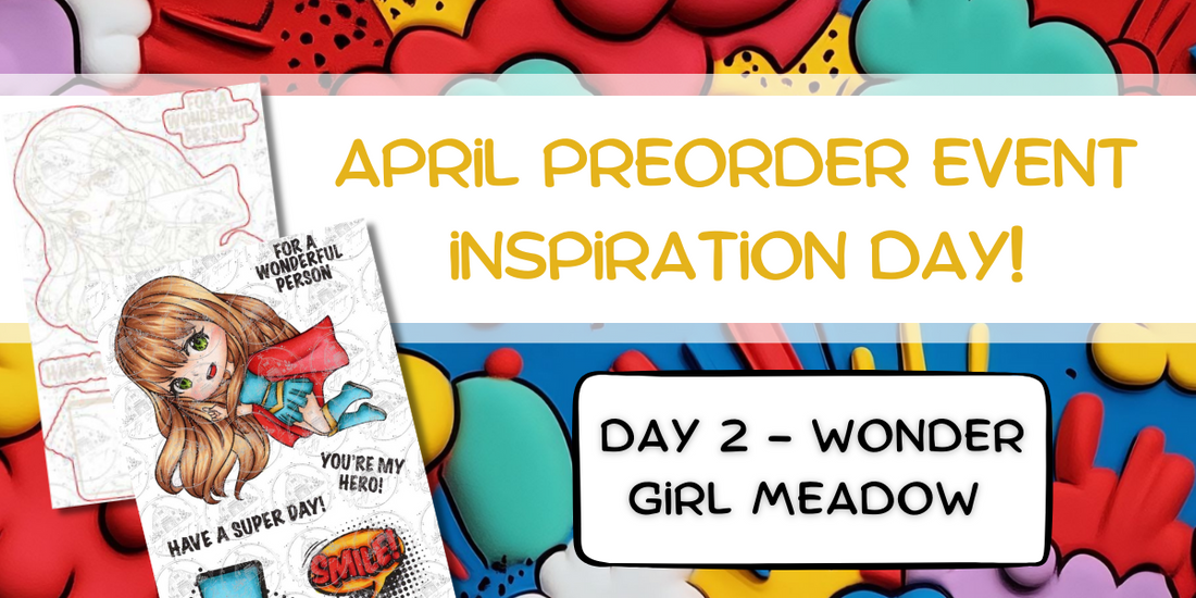 Wonder Girl Meadow April 2025 Pre-Order Inspiration - Day 2