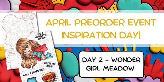 Wonder Girl Meadow April 2025 Pre-Order Inspiration - Day 2