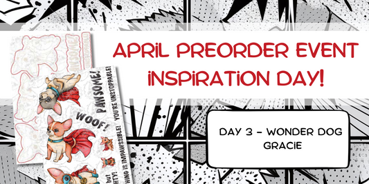 Wonder Dog Gracie April 2025 Pre-Order - Day 3